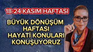 18-24 KASIM HAFTASI BURÇ YORUMLARI | DÖNÜŞÜM HAFTASI...