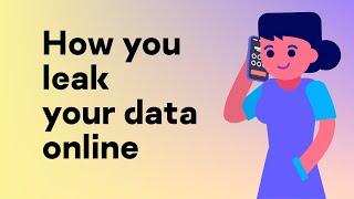 How you leak your data online