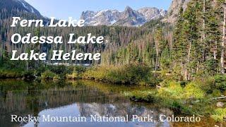 Hike to Lake Helene, Odessa Lake & Fern Lake, Rocky Mountain National Park, Northern Colorado