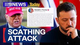 Donald Trump launches scathing attack on Ukraine's President Zelenskyy | 9 News Australia