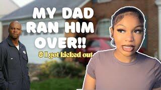 STRYTIME:My dad JUMPED me and my boyfriend then ran him over wit a car!