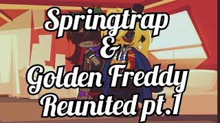 Springtrap & Golden Freddy Reunited pt.1