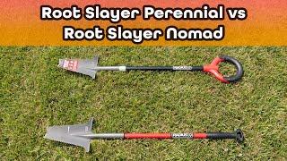 Which to Buy? Root Slayer Perennial vs Root Slayer Nomad