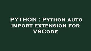 PYTHON : Python auto import extension for VSCode