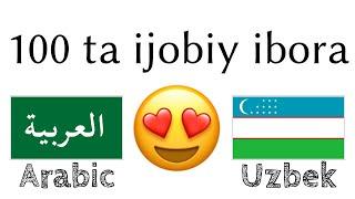 100 ta ijobiy ibora +  ta qoʻshimcha - Arabcha + Oʻzbekcha - (til tashuvchisi)