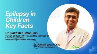 Understanding Epilepsy in Children | Dr. Rakesh Kumar Jain - Fortis Gurgaon| Health Voyage Global