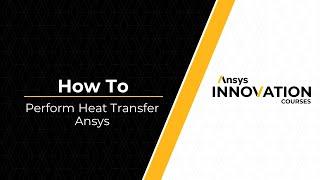 Performing Heat Transfer Analysis Using Ansys Workbench