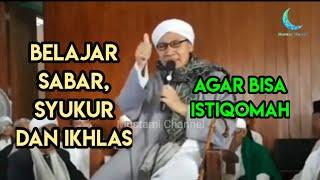 Belajar sabar, syukur dan ikhlas agar bisa istiqomah | ceramah Buya Yahya