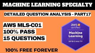 MACHINE LEARNING SPECIALTY (MLS-C01) Exam Practice Questions - ANALYSIS P17