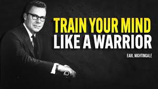 Train Your Mind Like A Warrior - Earl Nightingale Motivation