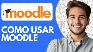 Como Usar Moodle (2025) Tutorial De Moodle