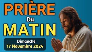  PUISSANTE  PRIERE du MATIN Dimanche 17 Novembre 2024 avec Évangile du Jour et Psaume puissant