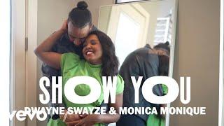 Dwayne Swayze - Show You ft. Monica Monique