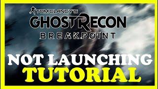 Ghost Recon Breakpoint– Fix Not Launching – Complete Tutorial 2022