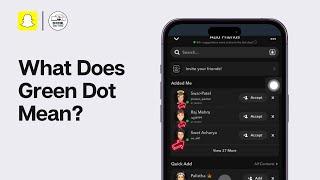 (2024) What does GREEN DOT on Snapchat mean?