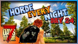 7 Days to Die - Horde Every Night Ep 24