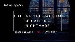 ASMR: putting you back to bed after a nightmare