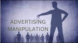 Advertising Manipulation" | "Influence and Deception: |