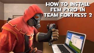 [TF2 Tutorial] How To Install Fem Pyro In Team Fortress 2!