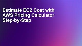 Estimate EC2 Instance Cost with AWS Pricing Calculator Step-by-Step