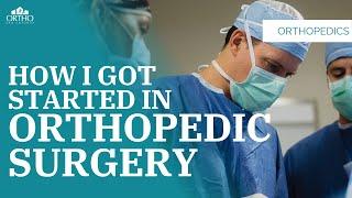 How I Got Started In Orthopedic Surgery