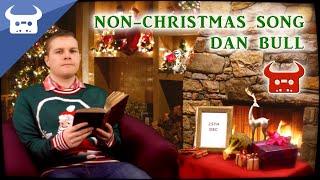 NON-CHRISTMAS SONG | Dan Bull