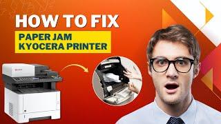 How to Fix Paper Jam Kyocera Printer? | Printer Tales