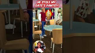 HE STOLE MY DATE'S PANTS?!