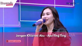 Jangan Khianati Aku - Ayu Ting Ting | BROWNIS (3/6/24)