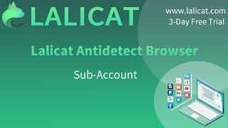 How to create a sub-account in Lalicat virtual browser?