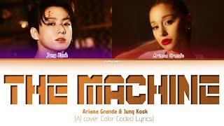 Ariana Grande, Jung Kook (AI) - The Machine (Color Coded Lyrics)