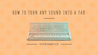 How To Turn Any Sound Into A Pad