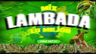 Mix Lambada Lo Mejor (Zumbalo, Llorando se Fue, Chiki Chiki Ta, Dancando Lambada y Mas..) #DjDiego