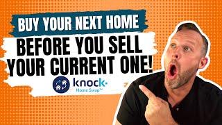 Knock Home Swap EXPLAINED: Buy Your New Home Before Selling Your Old One - Knock Home Swap