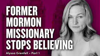 Mormon Missionary Stopped Believing - Alyssa Grenfell Pt. 1 | Ep. 1850