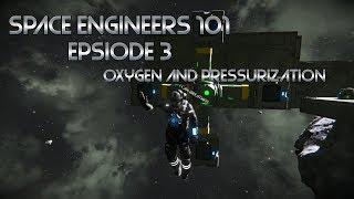 Space Engineers 101 Episode 3: Oxygen and Pressurization