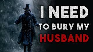 "I Need To Bury My Husband" Creepypasta | r/NoSleep