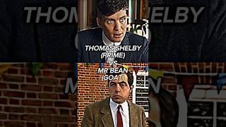 Thomas Shelby vs Mr. Bean