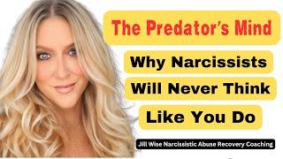 The Predator's Mind Why Narcissists Will NEVER Think Like You Do