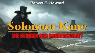 Solomon Kane - Die Klingen der Bruderschaft / Hörbuch komplett und illustriert (Robert E. Howard)