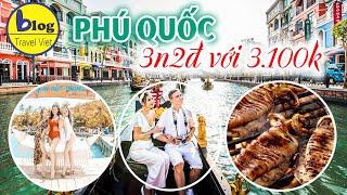 Hướng dẫn chi tiết kế hoạch du lịch Phú Quốc 3 ngày 2 đêm tự túc với 3.100k