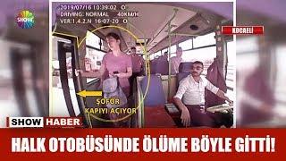 Halk otobüsünde ölüme böyle gitti!