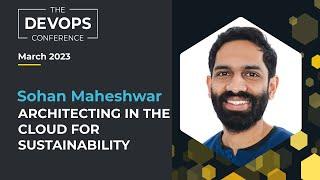 Sustainability in the Cloud: How to Make Your Workloads Eco-Friendly | Sohan Maheswar