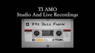 TI AMO Studio And Live Recordings (80s Jazz Funk)