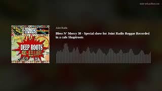 Bless N’ Mercy 38 - Special show for Joint Radio Reggae Recorded in a cafe Shapiroots