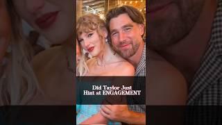 Did Taylor Just Hints at ENGAGEMENT