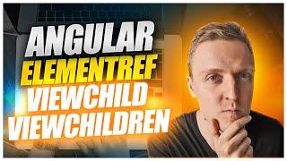 Angular ElementRef | Angular ViewChild & ViewChildren - Accessing Elements Correctly