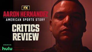 American Sports Story: Aaron Hernandez | Critics Review - “Compulsively Watchable” | FX