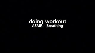 ASMR - breathing, doing workout 4set, 운동 중 숨소리 그리고 짦은 대화