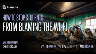 APAC Webinar: How to stop students from blaming the Wi-Fi